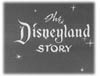 The Disneyland Story